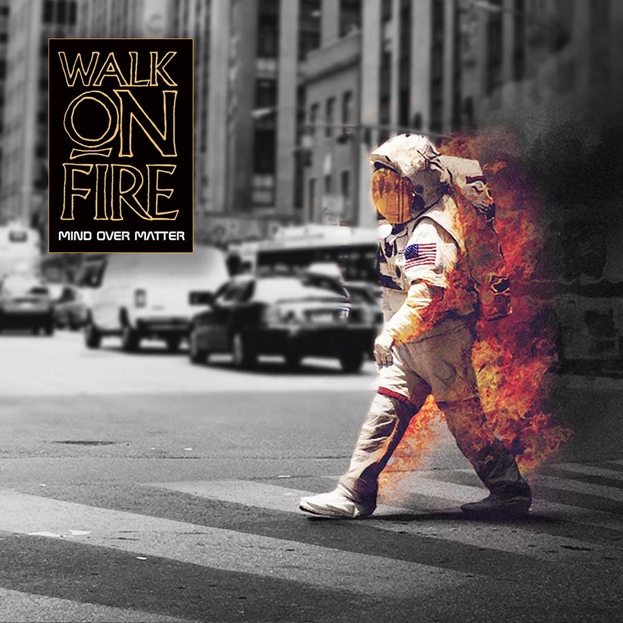 Walk On Fire – Mind Over Matter – Recensione