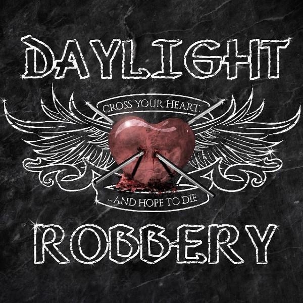 Daylight Robbery – Cross Your Heart… and Hope to Die – recensione