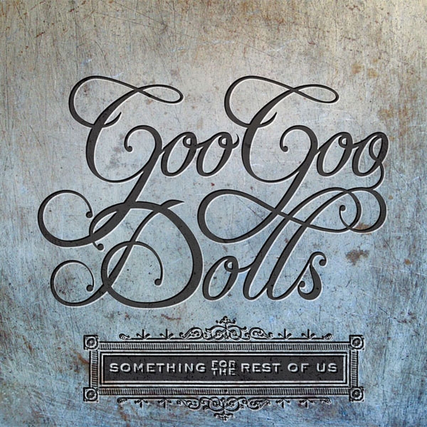 Goo Goo Dolls – Something for the rest of Us  – recensione
