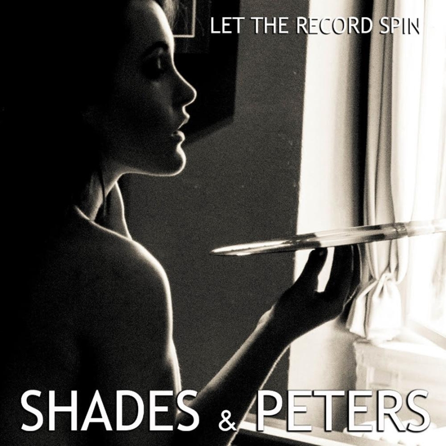 Shades & Peters – Let the Record Spin – Recensione