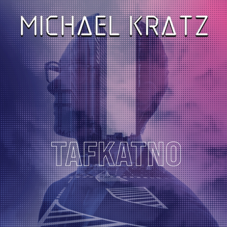 Michael Kratz – TAFKATNO – recensione